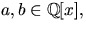 $a,b\in \mathbb Q[x],$
