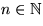 $n\in \mathbb N$