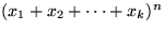 $(x_1+x_2+\cdots+x_k)^n$