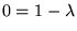 $0=1-\lambda$
