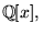 $\mathbb{Q}[x],$