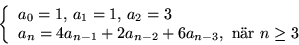 \begin{displaymath}
\left\{\begin{array}{l}
a_{0}=1,\,a_{1}=1,\,a_{2}=3\\
a_{...
...{n-1}+2a_{n-2}+6a_{n-3},\mbox{ nr }n\geq
3\end{array}\right.
\end{displaymath}