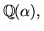 $\mathbb{Q}(\alpha),$
