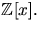 $\mathbb Z[x].$