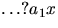 $\ldots?a_{1}x$