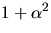 $1+\alpha^{2}$