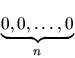 $\underbrace{0,0,\ldots,0}_{n}$