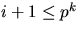 $i+1\leq p^{k}$