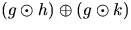 $(g\odot h)\oplus(g\odot k)$