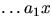 $\ldots a_{1}x$