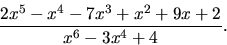 \begin{displaymath}
\frac{2x^5-x^4-7x^3+x^2+9x+2}{x^6-3x^4+4}.\end{displaymath}