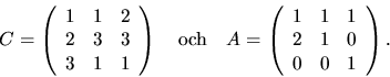 \begin{displaymath}
C=\left(
 \begin{array}
{rrr}1&1&2\\  2&3&3\\  3&1&1\end{arr...
 ...
 \begin{array}
{rrr}1&1&1\\  2&1&0\\  0&0&1\end{array}\right).\end{displaymath}