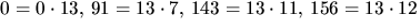 $0=0\cdot 13,\,91=13\cdot 7,\,143=13\cdot
 11,\,156=13\cdot 12$