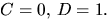 $C=0,\,D=1.$
