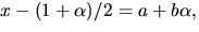 $x-(1+\alpha)/2=a+b\alpha,$