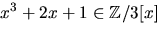 $x^{3}+2x+1\in \mathbb Z/3[x]$