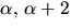 $\alpha,\,\alpha+2$