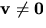 $\mathbf v\not=\mathbf 0$