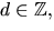 $d\in \mathbb Z,$