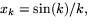 $x_{k}=\sin(k)/k,$