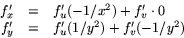 \begin{displaymath}
\begin{array}
{rcl}
f'_{x}&=&f'_{u}(-1/x^{2})+f'_{v}\cdot 0\\ 
f'_{y}&=&f'_{u}(1/y^{2})+f'_{v}(-1/y^{2})
\end{array}
\end{displaymath}