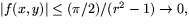 $\vert f(x,y)\vert\leq (\pi/2)/(r^{2}-1)\rightarrow 0,$