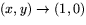 $(x,y)\rightarrow (1,0)$