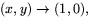$(x,y)\rightarrow (1,0),$