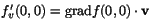 $f'_{v}(0,0)=\mbox{grad}f(0,0)\cdot \mathbf v$