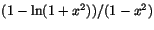 $(1-\ln(1+x^{2}))/(1-x^{2})$