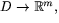$D\rightarrow
 \Bbb R^{m},$