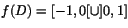 $f(D)=[-1,0[\cup]0,1]$