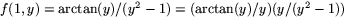 $f(1,y)=\arctan(y)/(y^{2}-1)=(\arctan(y)/y)(y/(y^{2}-1))$