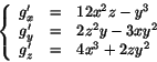 \begin{displaymath}
\left\{\begin{array}{rcl}
g'_{x}&=&12x^{2}z-y^{3}\\
g'...
...{2}y-3xy^{2}\\
g'_{z}&=&4x^{3}+2zy^{2}
\end{array}\right.
\end{displaymath}