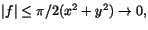 $\vert f\vert\leq \pi/2(x^{2}+y^{2})\rightarrow
0,$