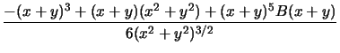 $\displaystyle {\frac{{-(x+y)^{3}+(x+y)(x^{2}+y^{2})+(x+y)^{5}B(x+y)}}{{6(x^{2}+y^{2})^{3/2}}}}$