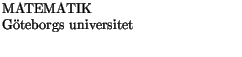 $\textstyle \parbox{6cm}{MATEMATIK \\ Gteborgs universitet \\ }$