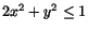 $2x^{2}+y^{2}\leq 1$