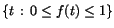 $\{t\,:\,0\leq f(t)\leq 1\}$