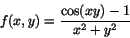 \begin{displaymath}
f(x,y)=\frac{\cos(xy)-1}{x^{2}+y^{2}}
\end{displaymath}
