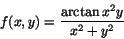 \begin{displaymath}f(x,y)=\frac{\arctan x^{2}y}{x^{2}+y^{2}}\end{displaymath}