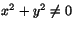$x^{2}+y^{2}\neq 0$