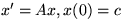 $x^\prime = Ax,x(0)=c$