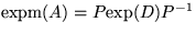 % latex2html id marker 179
$\mbox{expm}(A)= P\mbox{exp}(D) P^{-1}$