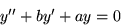 \begin{displaymath}
y^{\prime \prime} +b y^\prime +a y=0\end{displaymath}