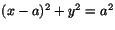 $(x-a)^{2}+y^{2}=a^{2}$
