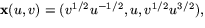 $\mathbf x(u,v)=(v^{1/2}u^{-1/2},u,v^{1/2}u^{3/2}),$