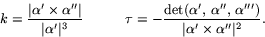 \begin{displaymath}
k=\frac{\vert\alpha'\times\alpha''\vert}{\vert\alpha'\vert^{...
 ...,\alpha'',\,\alpha''')}{\vert\alpha'\times
 \alpha''\vert^{2}}.\end{displaymath}