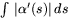 $\int\,\vert\alpha'(s)\vert\,ds$