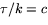 $\tau/k=c$